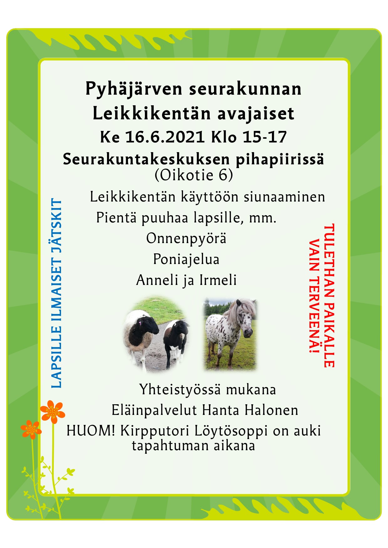Leikkikentän avajaiset Kuvaa kehystää vihreä reunus ja sen alareunassa on kukka. Kuvassa on tapahtuman tiedot tekstinä sekä lampaiden ja ponin kuvat.