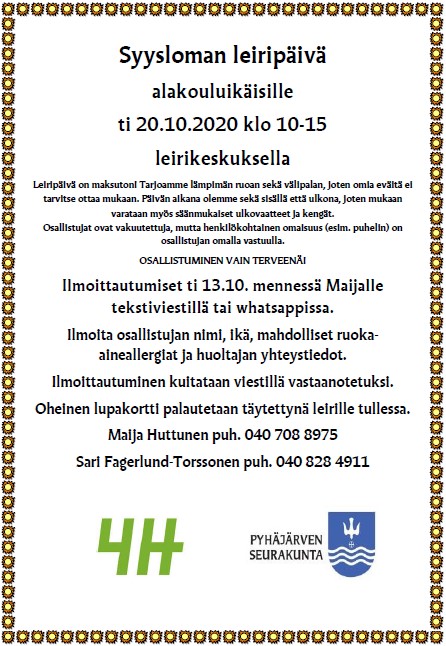 Syysloman leiripäivä Syysloman leiripäivä alakouluikäisille tiistaina 20.10. klo 10-15 leirikeskuksella. Tapahtuma on maksuton. Ilmoittautumiset Maijalle 13.10. mennessä tekstiviestillä tai whatsapilla.